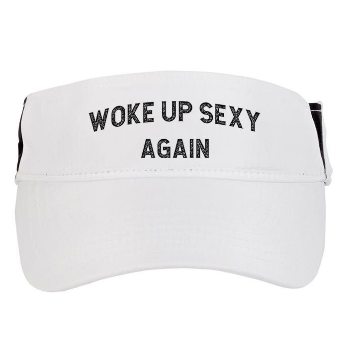 Woke Up Sexy Again Funny Humorous Saying Adult Drive Performance Visor