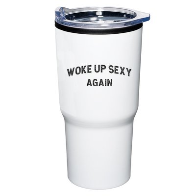 Woke Up Sexy Again Funny Humorous Saying Tumbler