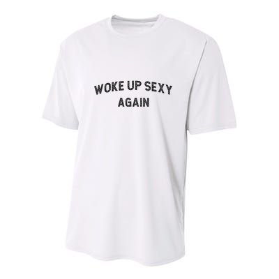 Woke Up Sexy Again Funny Humorous Saying Youth Performance Sprint T-Shirt