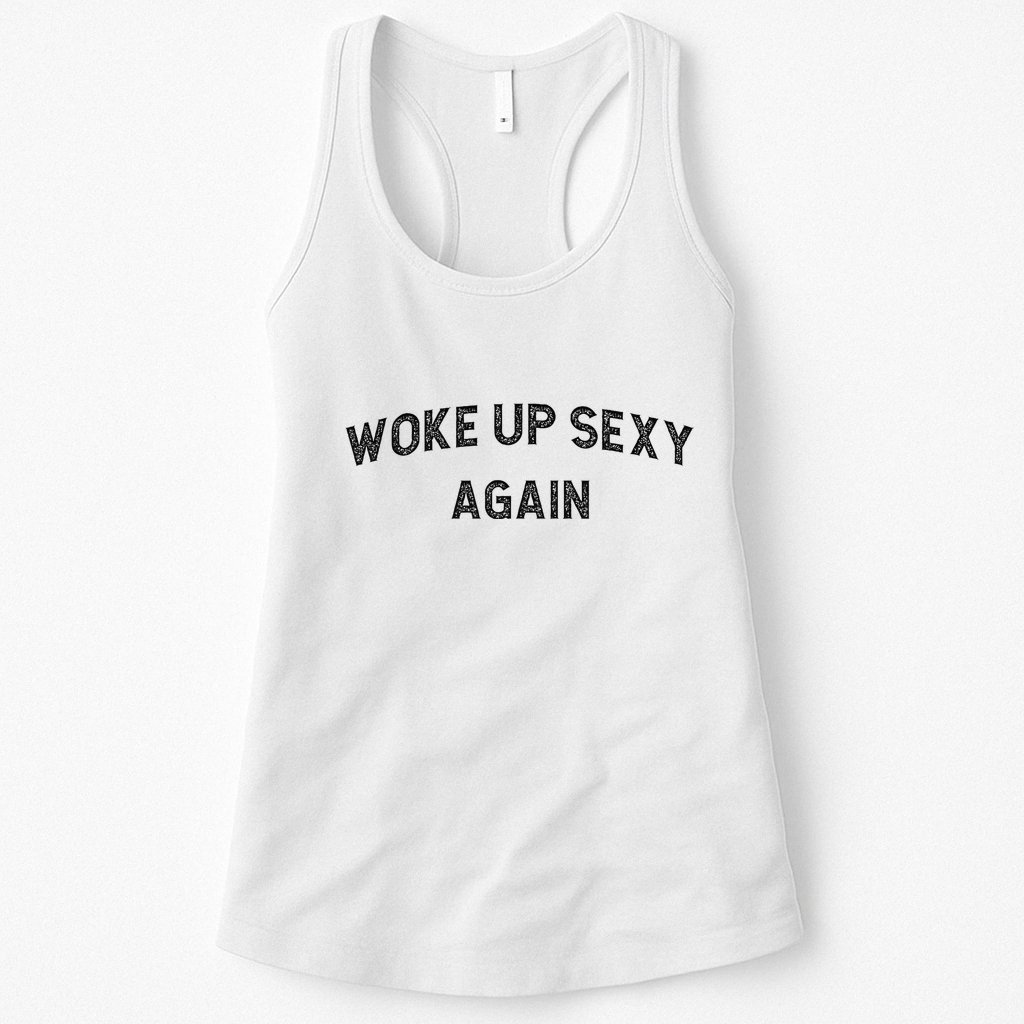 Woke Up Sexy Again Funny Humorous Saying Womens Tank Top