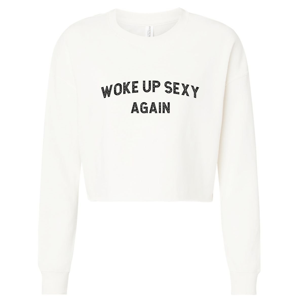 Woke Up Sexy Again Funny Humorous Saying Cropped Pullover Crew