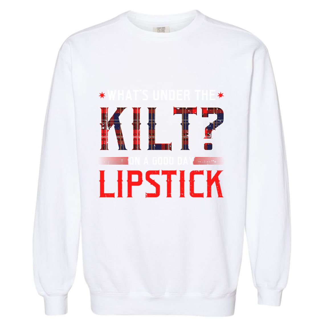 Whats Under The Kilt Funny Scotland Ireland Celtic Pride Gift Garment-Dyed Sweatshirt