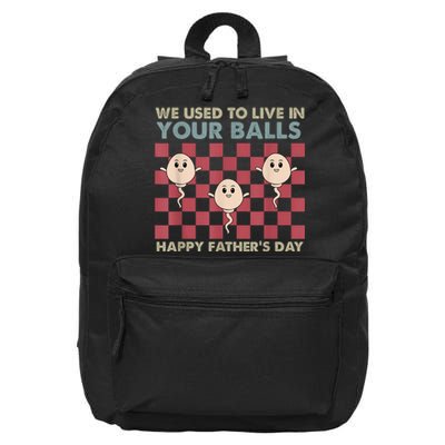 We Used To Live In Your Balls Happy Fathers Day Funny 16 in Basic Backpack