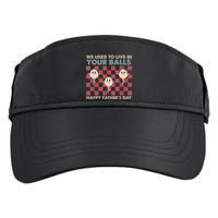 We Used To Live In Your Balls Happy Fathers Day Funny Adult Drive Performance Visor
