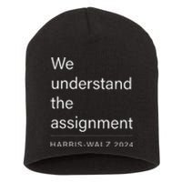 We Understand The Assignment Harriswalz 2024 Short Acrylic Beanie