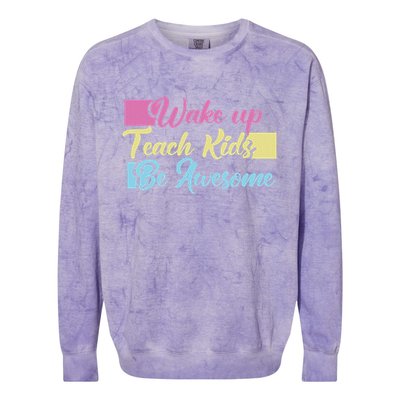 Wake Up Teach Kids Be Awesome School Education Teacher Colorblast Crewneck Sweatshirt