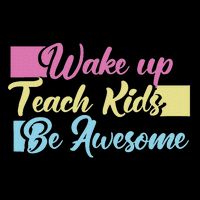 Wake Up Teach Kids Be Awesome School Education Teacher Tall T-Shirt