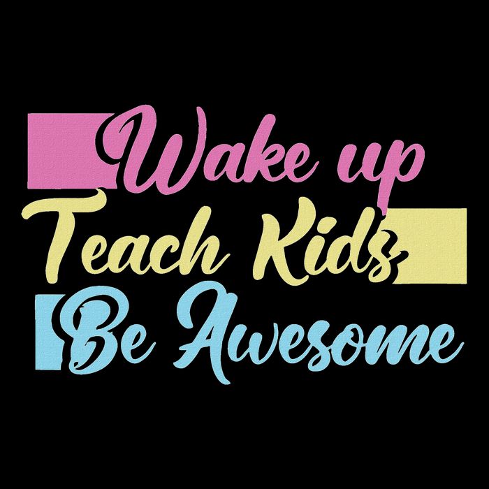 Wake Up Teach Kids Be Awesome School Education Teacher Tall T-Shirt