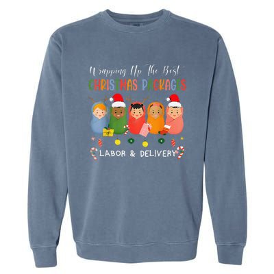 Wrapping Up The Best Christmas Packages Labor Delivery Nurse Garment-Dyed Sweatshirt