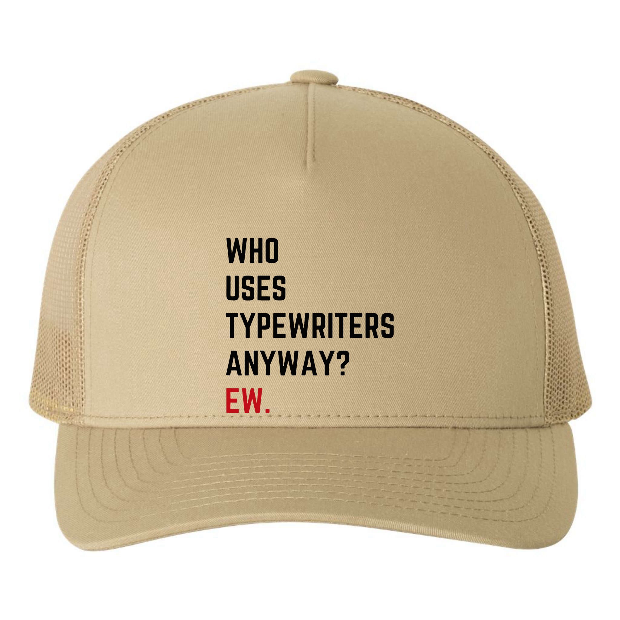 Who Uses Typewriters Anyway Ew Yupoong Adult 5-Panel Trucker Hat