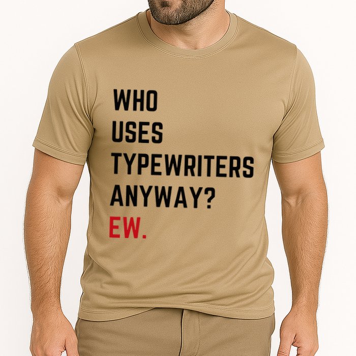 Who Uses Typewriters Anyway Ew Performance Shirt