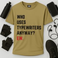 Who Uses Typewriters Anyway Ew Performance Shirt