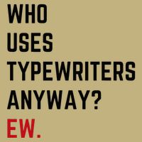Who Uses Typewriters Anyway Ew Performance Shirt