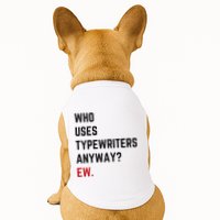 Who Uses Typewriters Anyway Ew Doggie Tank
