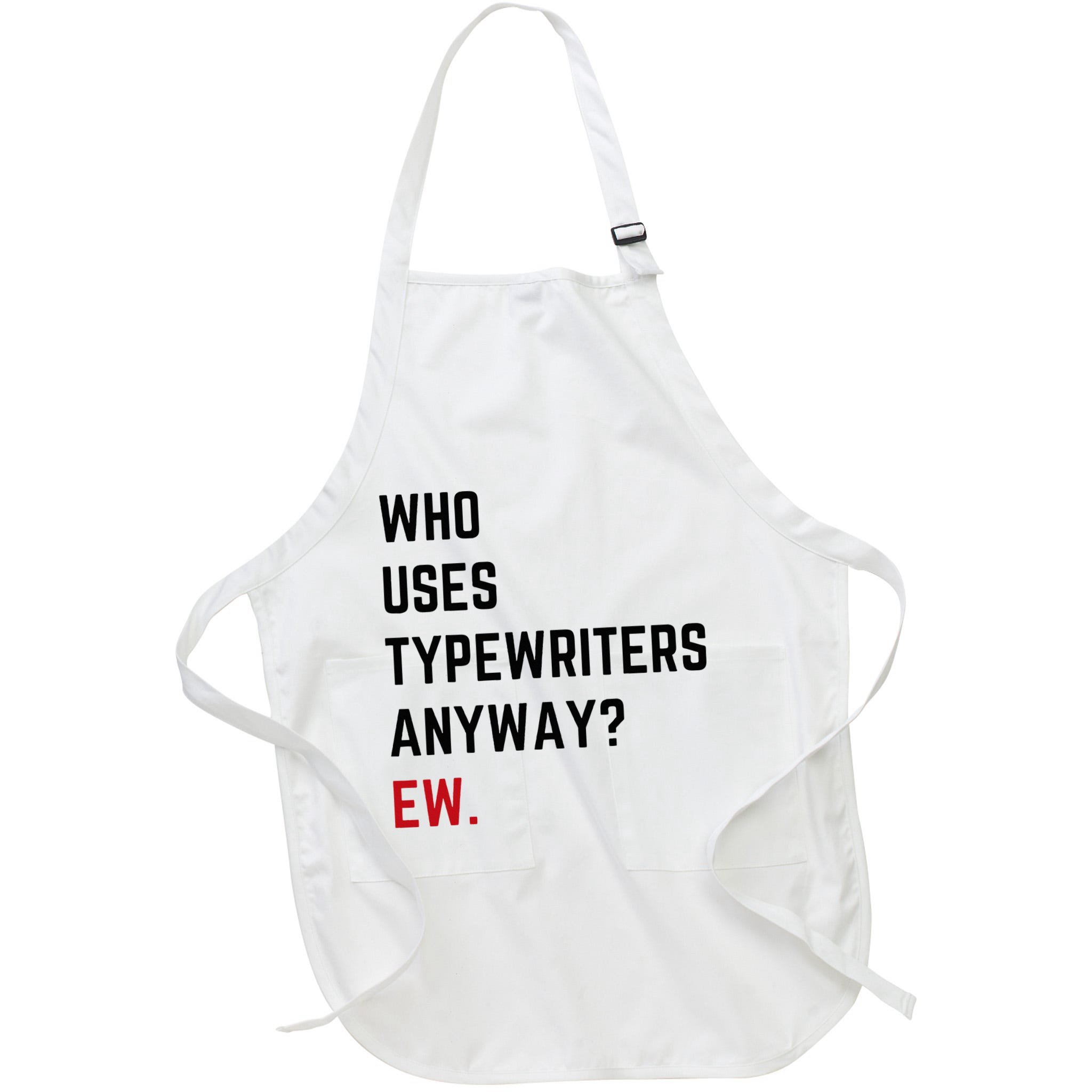 Who Uses Typewriters Anyway Ew Apron