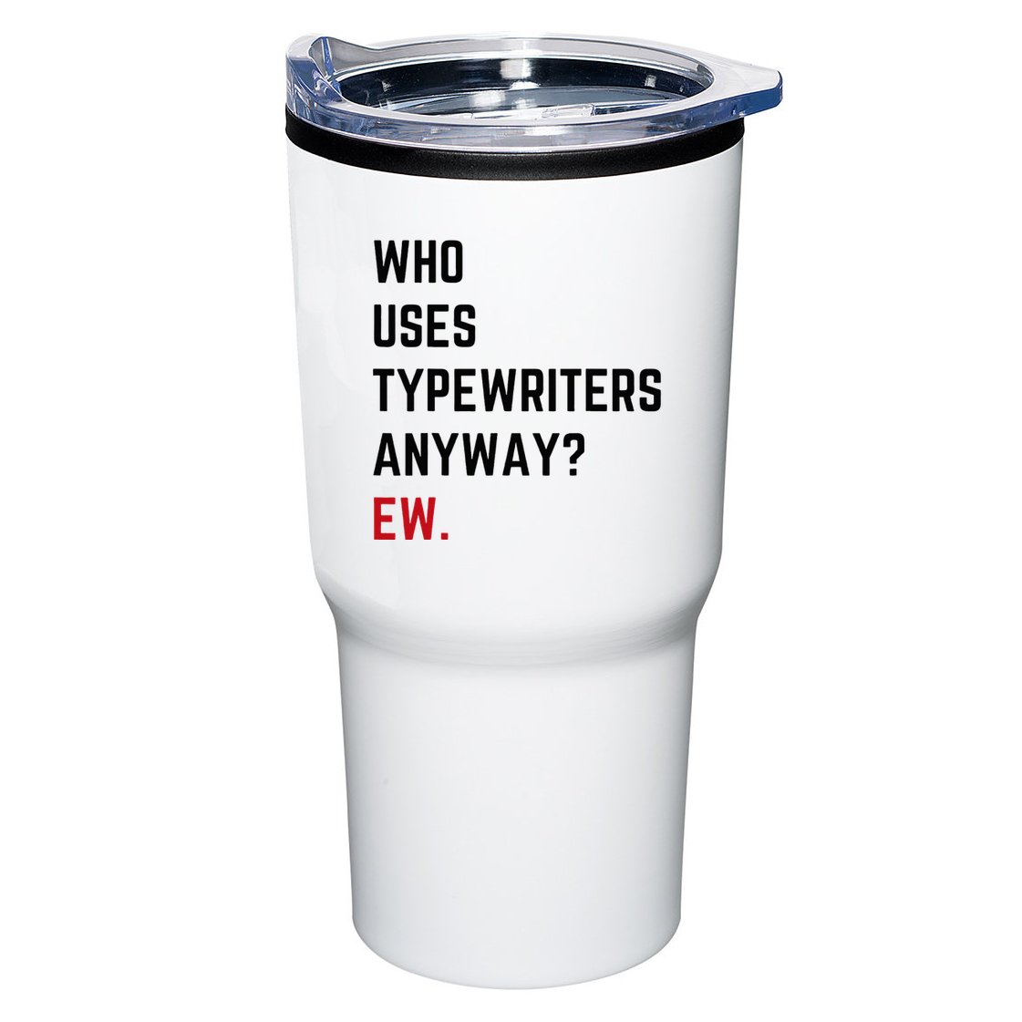 Who Uses Typewriters Anyway Ew Tumbler