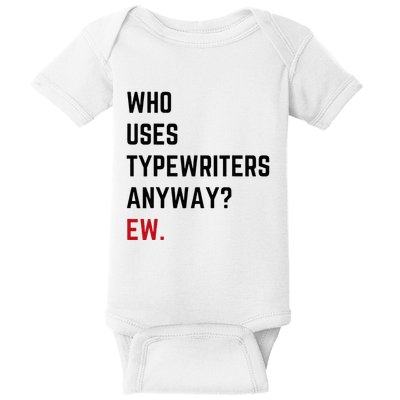 Who Uses Typewriters Anyway Ew Baby Bodysuit