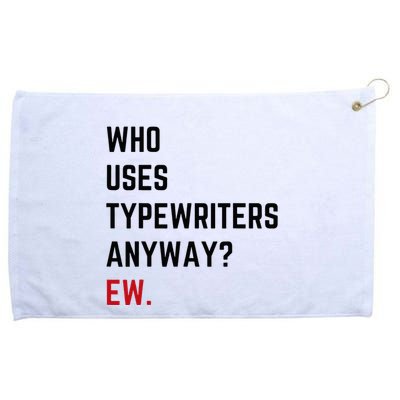 Who Uses Typewriters Anyway Ew Grommeted Golf Towel