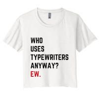 Who Uses Typewriters Anyway Ew Crop Top