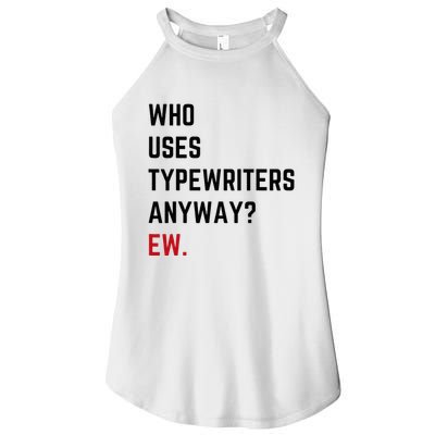 Who Uses Typewriters Anyway Ew Women's Perfect Tri Rocker Tank