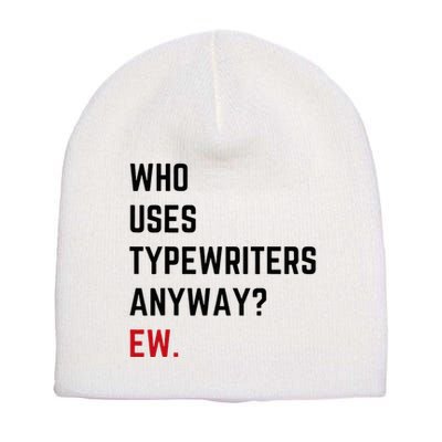Who Uses Typewriters Anyway Ew Short Acrylic Beanie