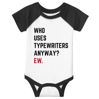 Who Uses Typewriters Anyway Ew Infant Baby Jersey Bodysuit