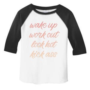 Wake Up Work Out Look Hot Kick Ass Gift Toddler Fine Jersey T-Shirt