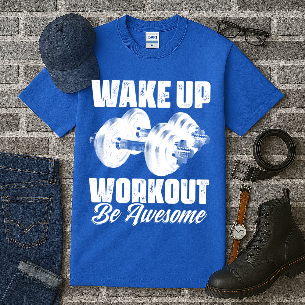 Wake Up Workout Be Awesome Exercise Fitness Workout Gift Tall T-Shirt