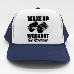 Wake Up Workout Be Awesome Exercise Fitness Workout Gift Trucker Hat