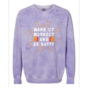 Wake Up Workout Be Happy Funny Gym Workout Gift Colorblast Crewneck Sweatshirt