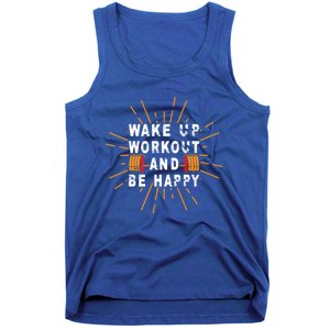 Wake Up Workout Be Happy Funny Gym Workout Gift Tank Top