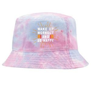 Wake Up Workout Be Happy Funny Gym Workout Gift Tie-Dyed Bucket Hat