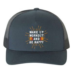 Wake Up Workout Be Happy Funny Gym Workout Gift Yupoong Adult 5-Panel Trucker Hat