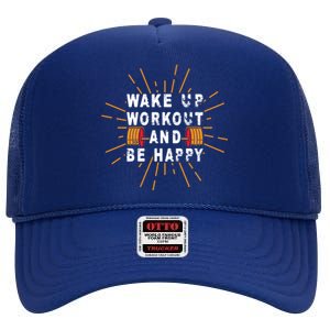 Wake Up Workout Be Happy Funny Gym Workout Gift High Crown Mesh Back Trucker Hat