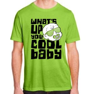 WhatS Up You Cool Baby Onesie Adult ChromaSoft Performance T-Shirt