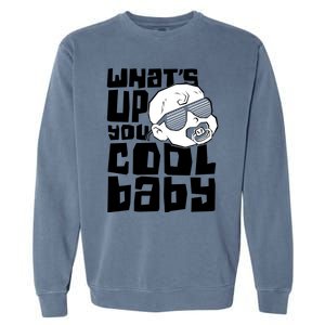 WhatS Up You Cool Baby Onesie Garment-Dyed Sweatshirt