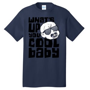 WhatS Up You Cool Baby Onesie Tall T-Shirt