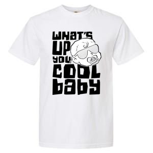 WhatS Up You Cool Baby Onesie Garment-Dyed Heavyweight T-Shirt