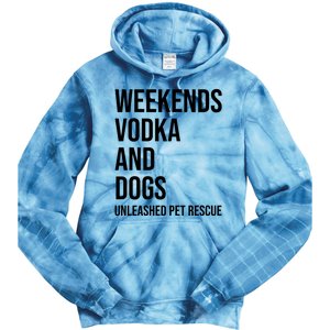 Weekends Vodka And Dogs Unleashed Pet Rescue Tie Dye Hoodie