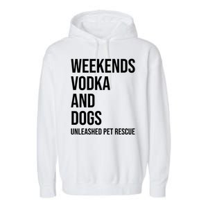 Weekends Vodka And Dogs Unleashed Pet Rescue Garment-Dyed Fleece Hoodie