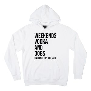 Weekends Vodka And Dogs Unleashed Pet Rescue Hoodie