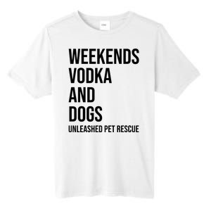 Weekends Vodka And Dogs Unleashed Pet Rescue Tall Fusion ChromaSoft Performance T-Shirt