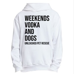 Weekends Vodka And Dogs Unleashed Pet Rescue Urban Pullover Hoodie