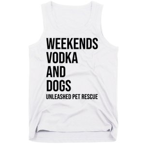 Weekends Vodka And Dogs Unleashed Pet Rescue Tank Top