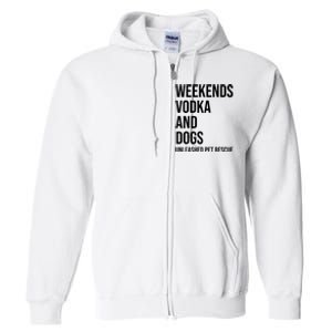 Weekends Vodka And Dogs Unleashed Pet Rescue Full Zip Hoodie