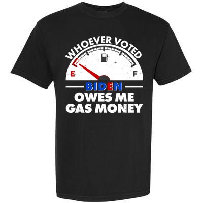 Whoever Voted Biden Owes Me Gas Money Garment-Dyed Heavyweight T-Shirt