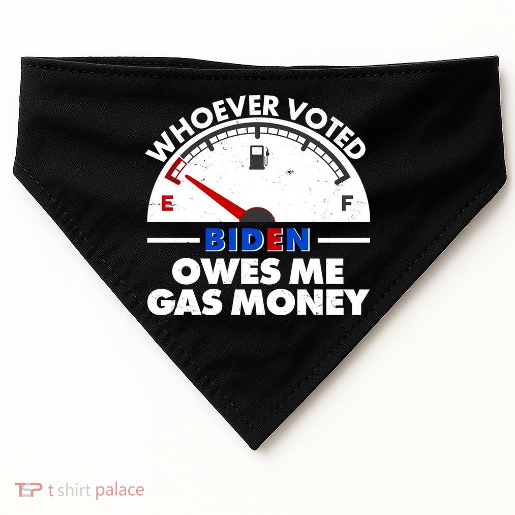 Whoever Voted Biden Owes Me Gas Money USA-Made Doggie Bandana