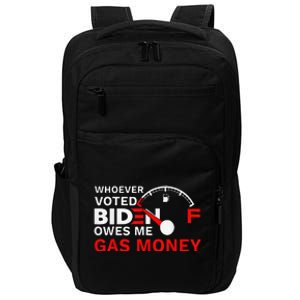 Whoever Voted Biden Owes Me Gas Money Funny Political Impact Tech Backpack