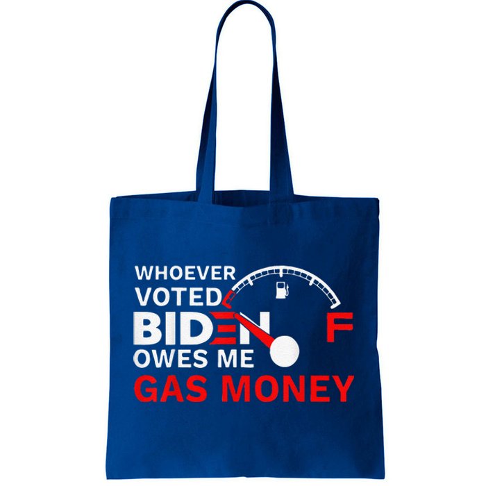 Whoever Voted Biden Owes Me Gas Money Funny Political Tote Bag