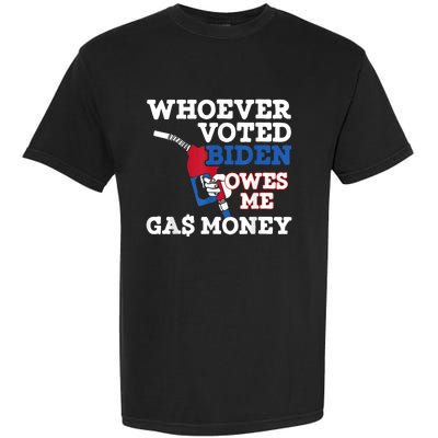 Whoever Voted Biden Owes Me Gas Money Garment-Dyed Heavyweight T-Shirt